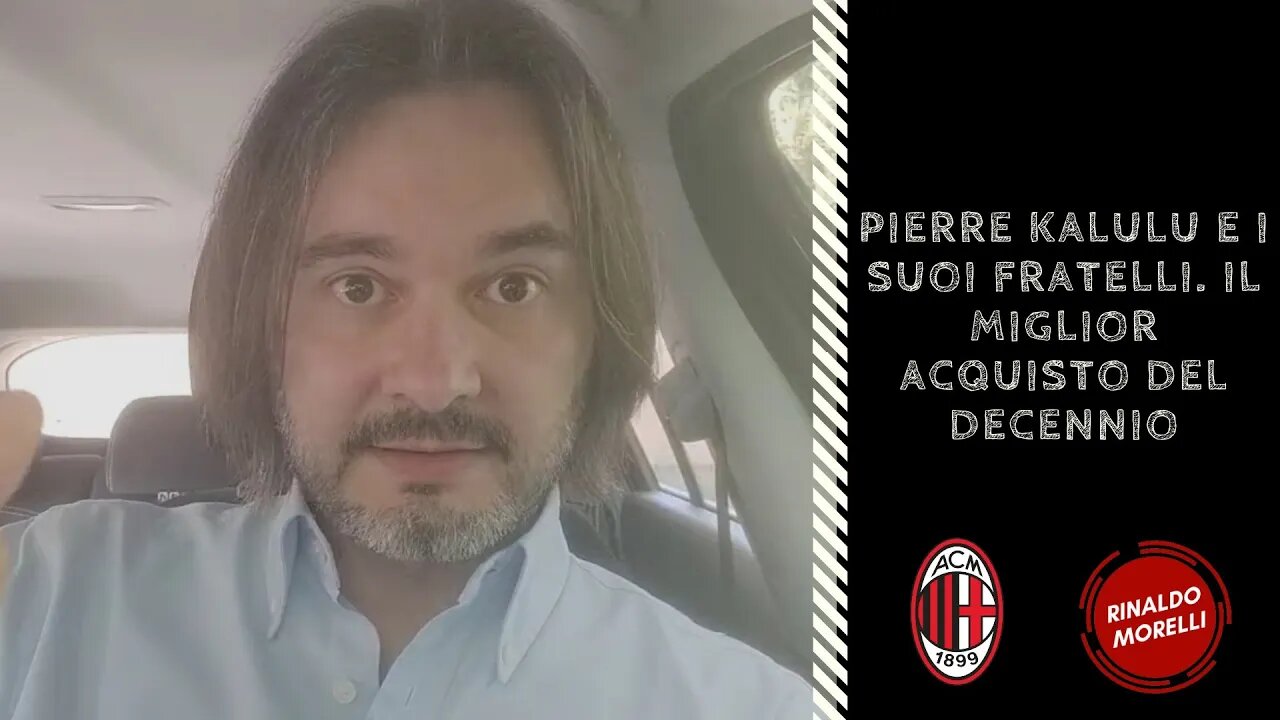 Pierre KALULU e i suoi fratelli. Il miglior acquisto del decennio 11.05.2022