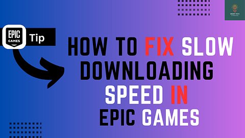 How To Fix Slow Download Speed On Epic Games - Full Guide