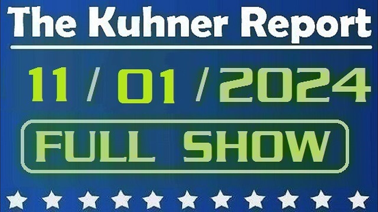 The Kuhner Report 11/01/2024 [FULL SHOW]