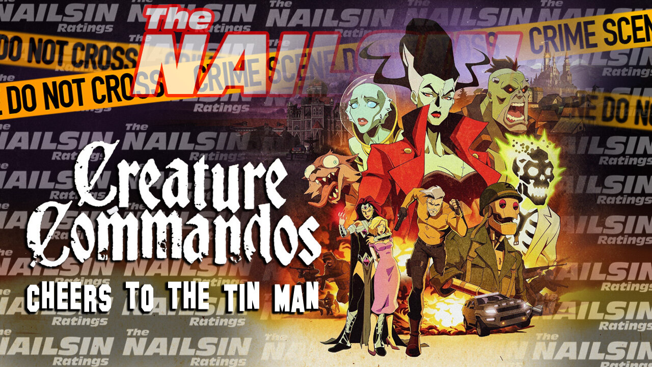 The Nailsin Ratings: Creature Commandos Cheers To The Tin man