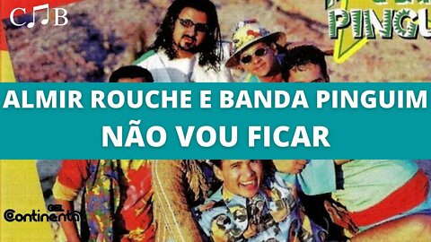 Almir Rouche e Banda Pinguim - Não Vou Ficar