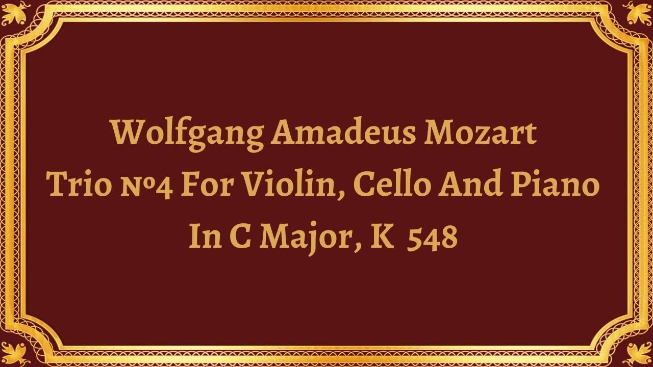 Wolfgang Amadeus Mozart Trio №4 For Violin, Cello And Piano In C Major, K 548