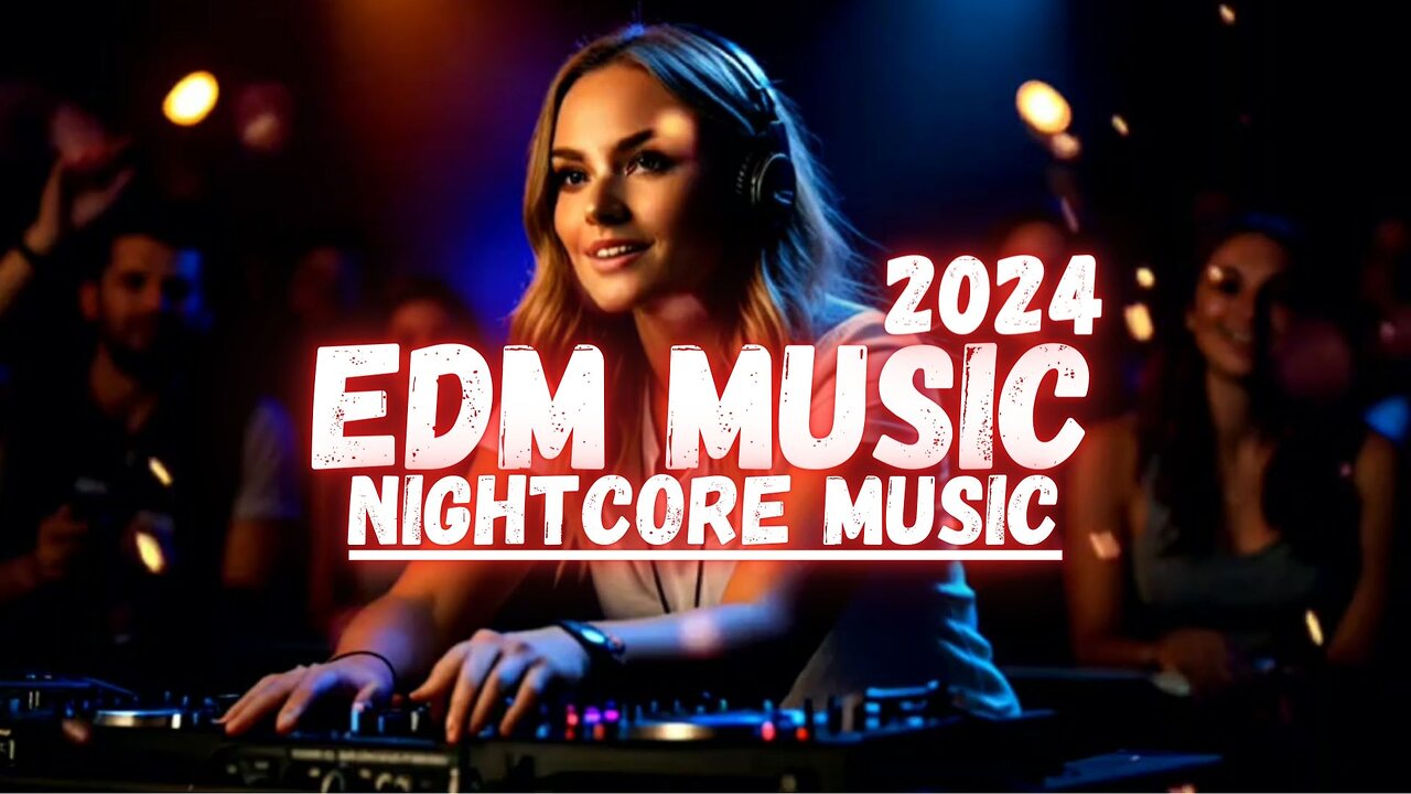 EDM Music 2024 II Nightcore Music 2024 II Remixes Of Popular Songs