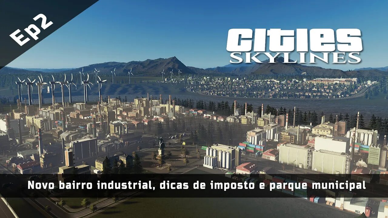 Cities: Skylines - Cidade sem mod, Novo bairro industrial, dicas de imposto e parque municipal - EP2