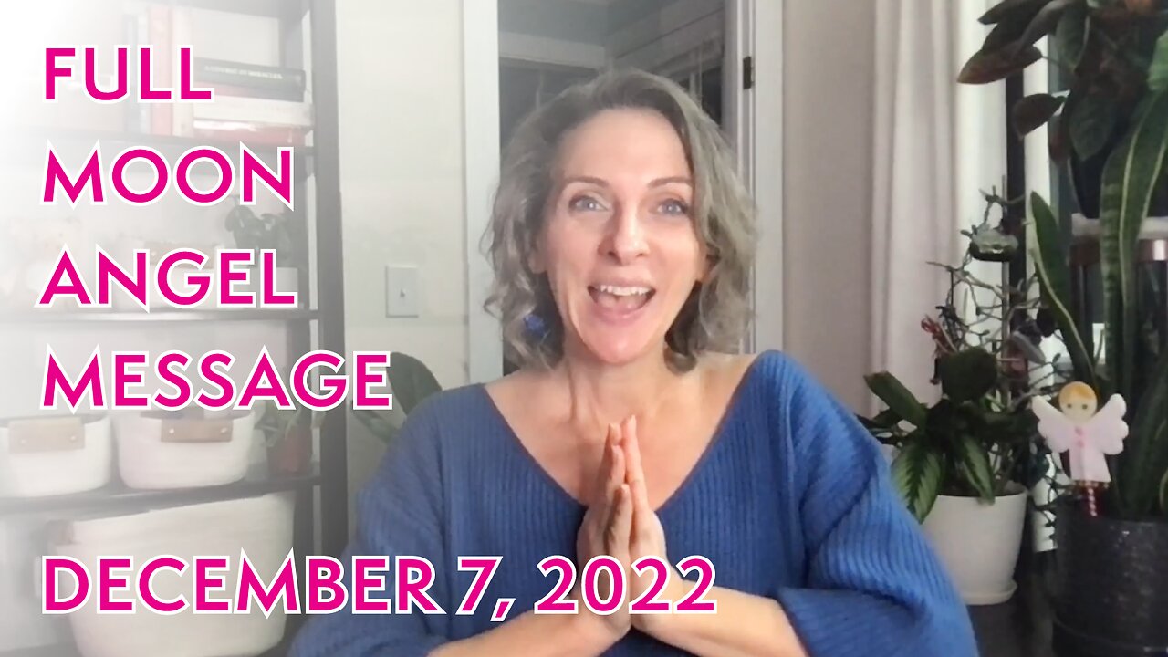 Angel Message for the Full Moon - December 7, 2022