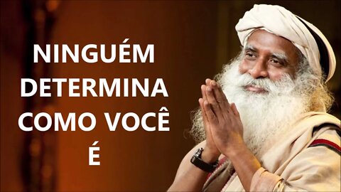 NINGUÉM DETERMINA COMO VOCÊ É, SADHGURU, DUBLADO