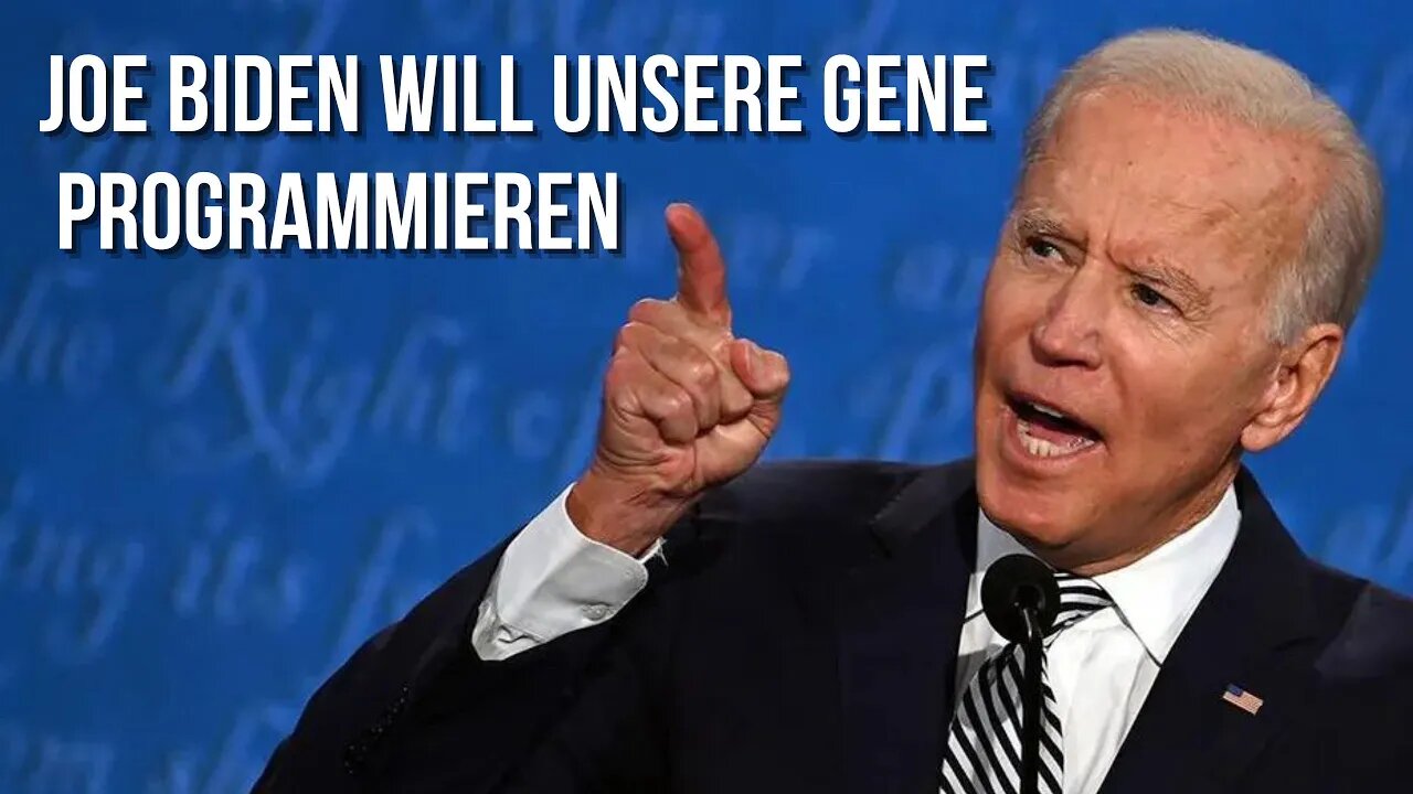 Joe Biden will unsere Gene programmieren