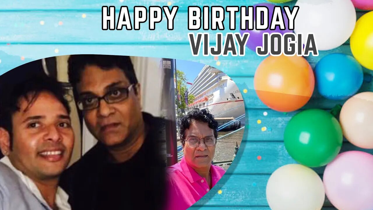 Happy Birthday to Vijay Jogia Ji🎂