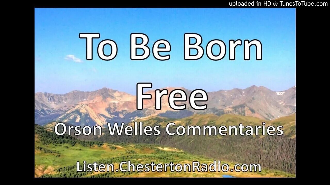 To Be Born Free - Orson Welles Commentaries