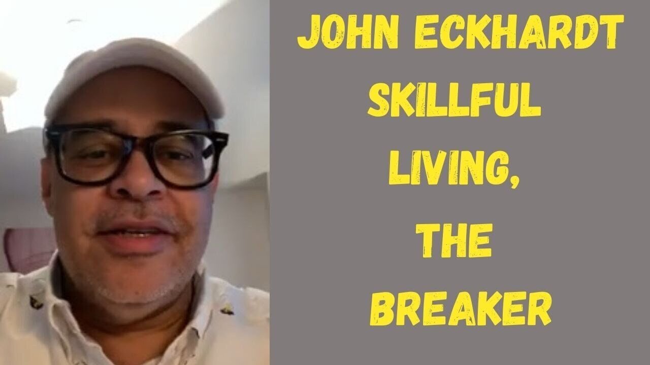 John Eckhardt-Skillful Living, The Breaker