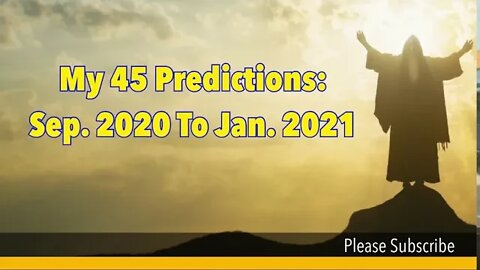 (MUST SEE) 45 Predictions: Sep. 2020 to Jan. 2021