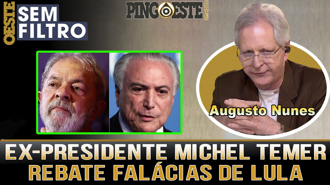 Ex-presidente Michel Temer rebate mentiras de lula [AUGUSTO NUNES]