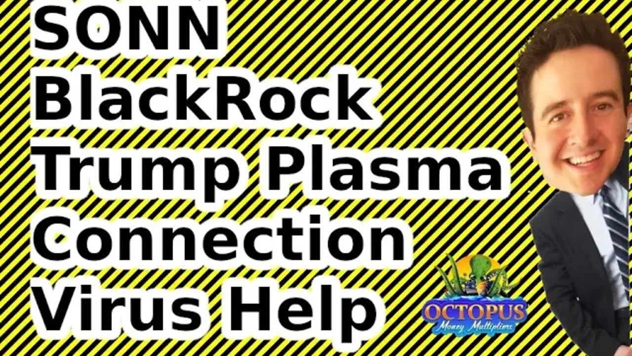 SONN BlackRock Trump Plasma Connection Virus Help LMNL Liminal Bio KMDA Kamada Therapeutics