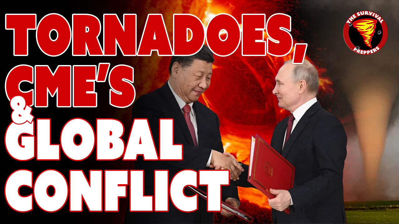 CME’s, Tornadoes, & Global Conflict