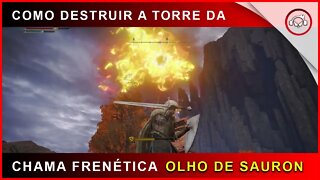 Elden Ring, Como destruir a torre da chama frenética, olho de Sauron (Senhor dos Aneis) | Super-dica