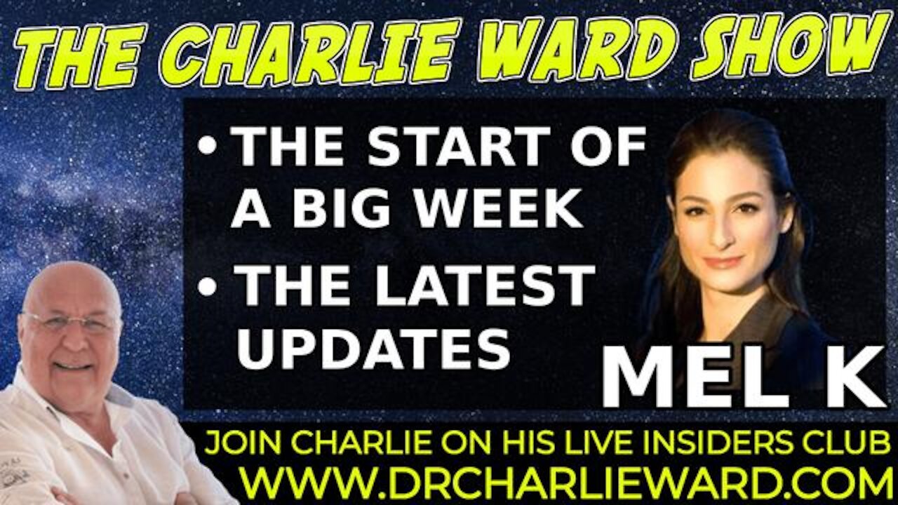 THE START OF A BIG WEEK! NEW UPDATES WITH MEL K & CHARLIE WARD!