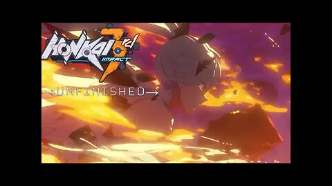 →unfinished→ : Honkai Impact 3rd 崩壊3rd [MAD] / [AMV]