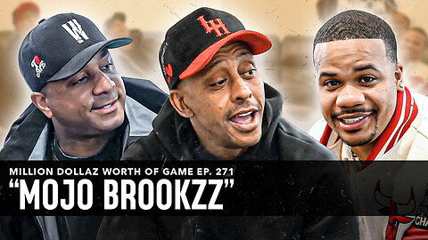 MOJO BROOKZZ: MILLION DOLLAZ WORTH OF GAME EPISODE 271