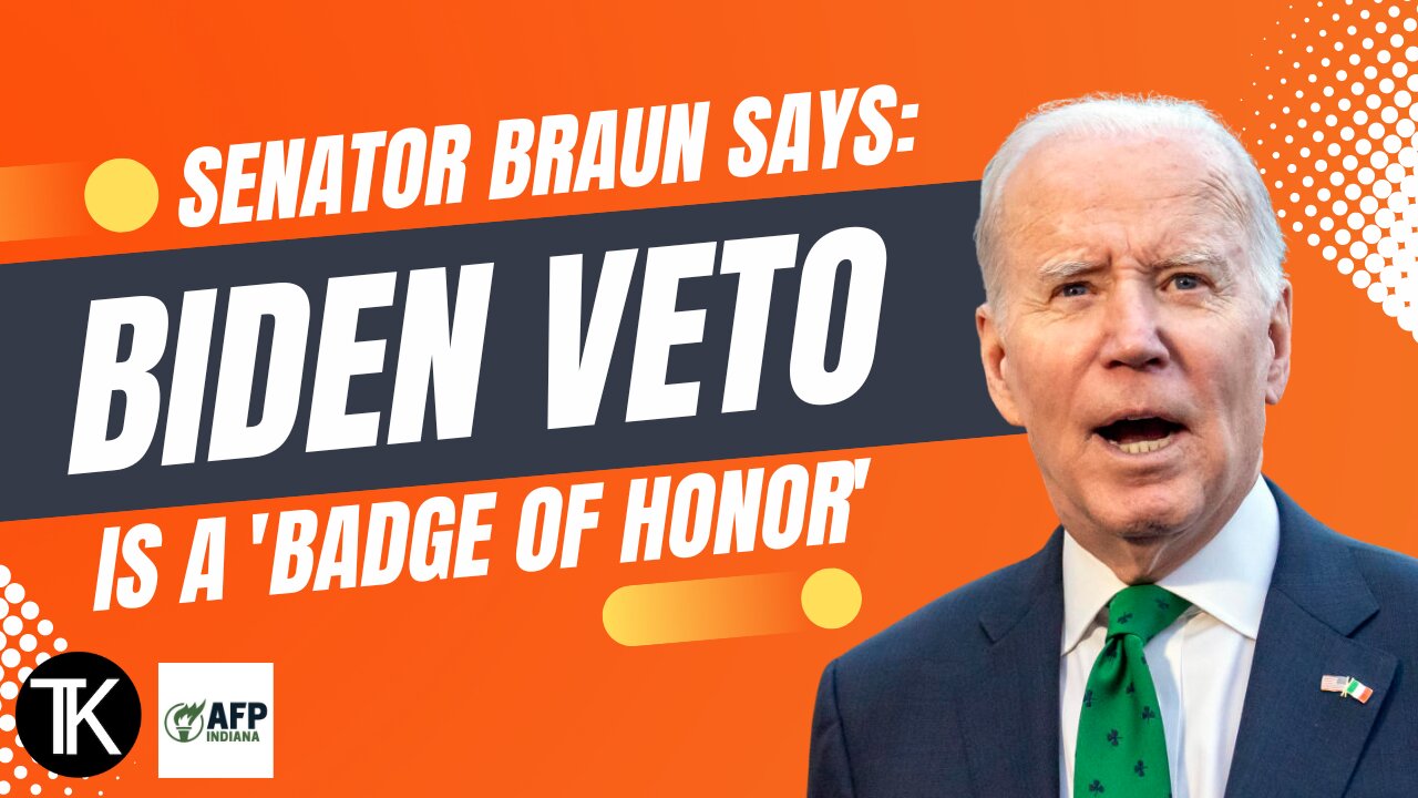 Senator Braun: Biden Veto is a 'Badge of Honor'