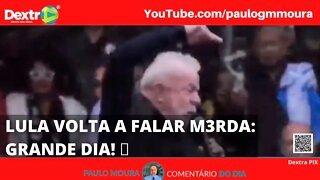 LULA VOLTA A FALAR M3ERDA GRANDE DIA !