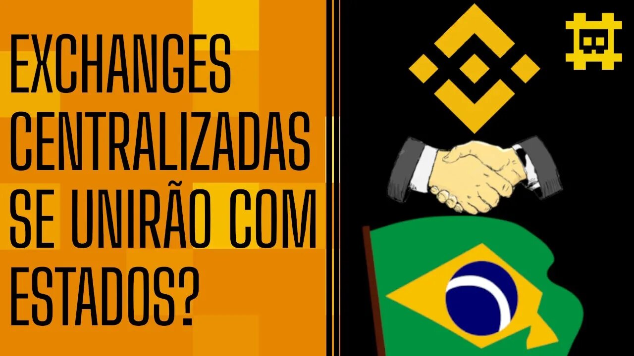 Todas as exchanges centralizadas terminarão trabalhando para os Estados? - [CORTE]