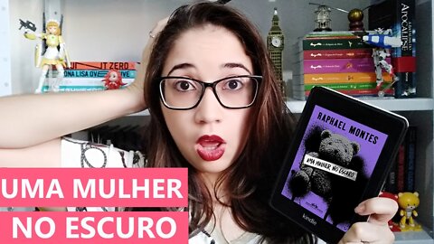 UMA MULHER NO ESCURO - Raphael Montes 🐻 | Biblioteca da Rô