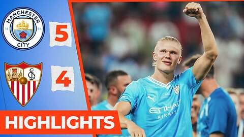 Manchester City vs Sevilla (5-4) | All Goals & Extended Highlights | UEFA Super Cup FINAL 2023