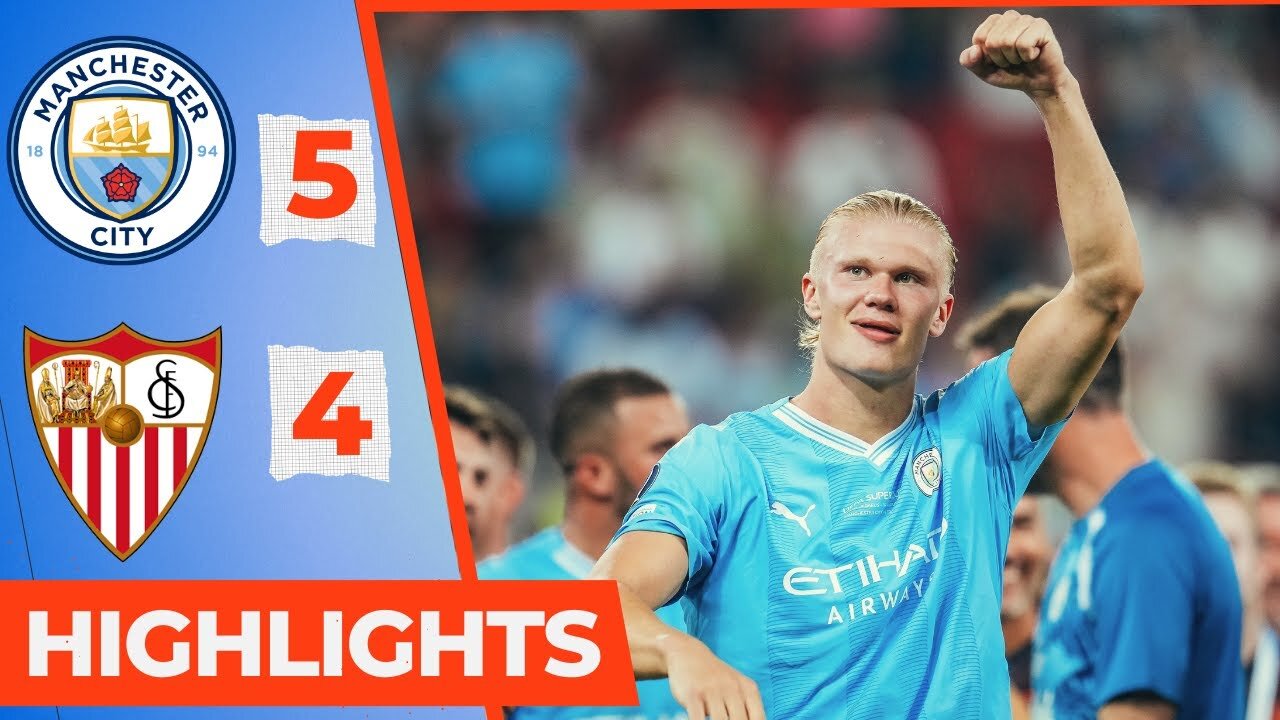 Manchester City vs Sevilla (5-4) | All Goals & Extended Highlights | UEFA Super Cup FINAL 2023