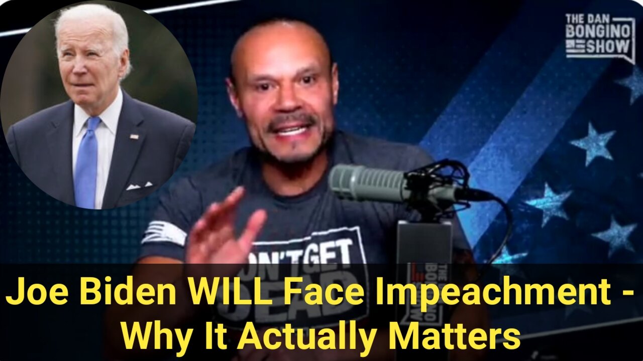 The Dan Bongino Show [Reveals the Truth] Joe Biden WILL Face Impeachment - Why It Actually Matters