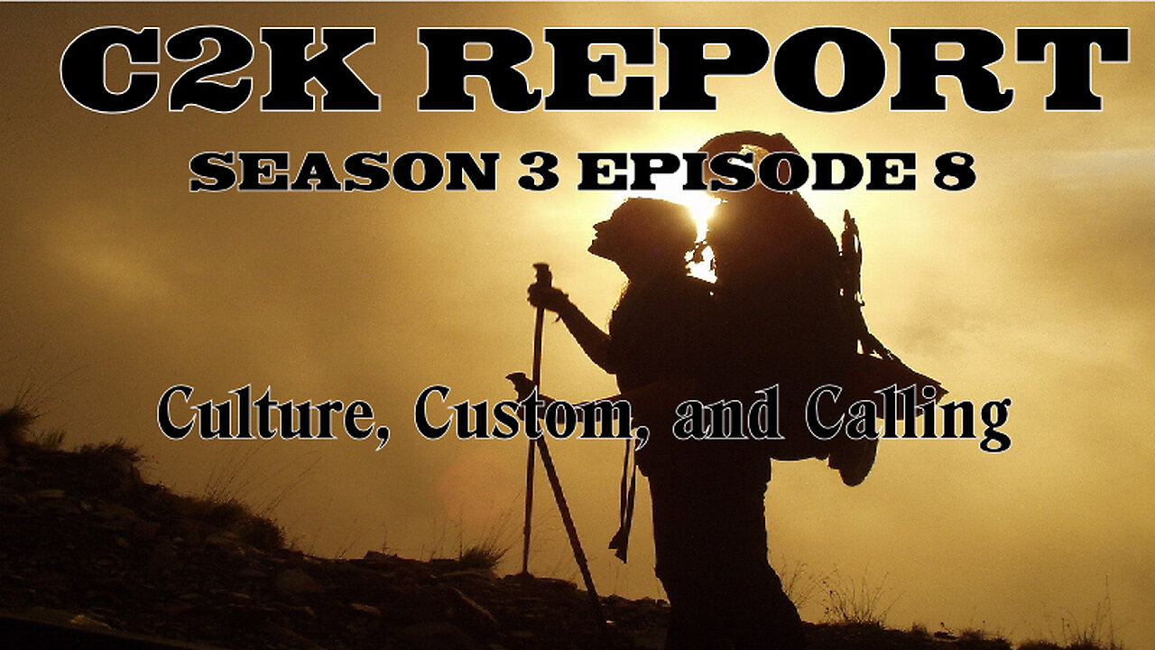 C2K Report S3 E0008 Culture, Custom, and Calling