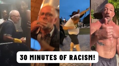 30 MINUTES OF RACISM