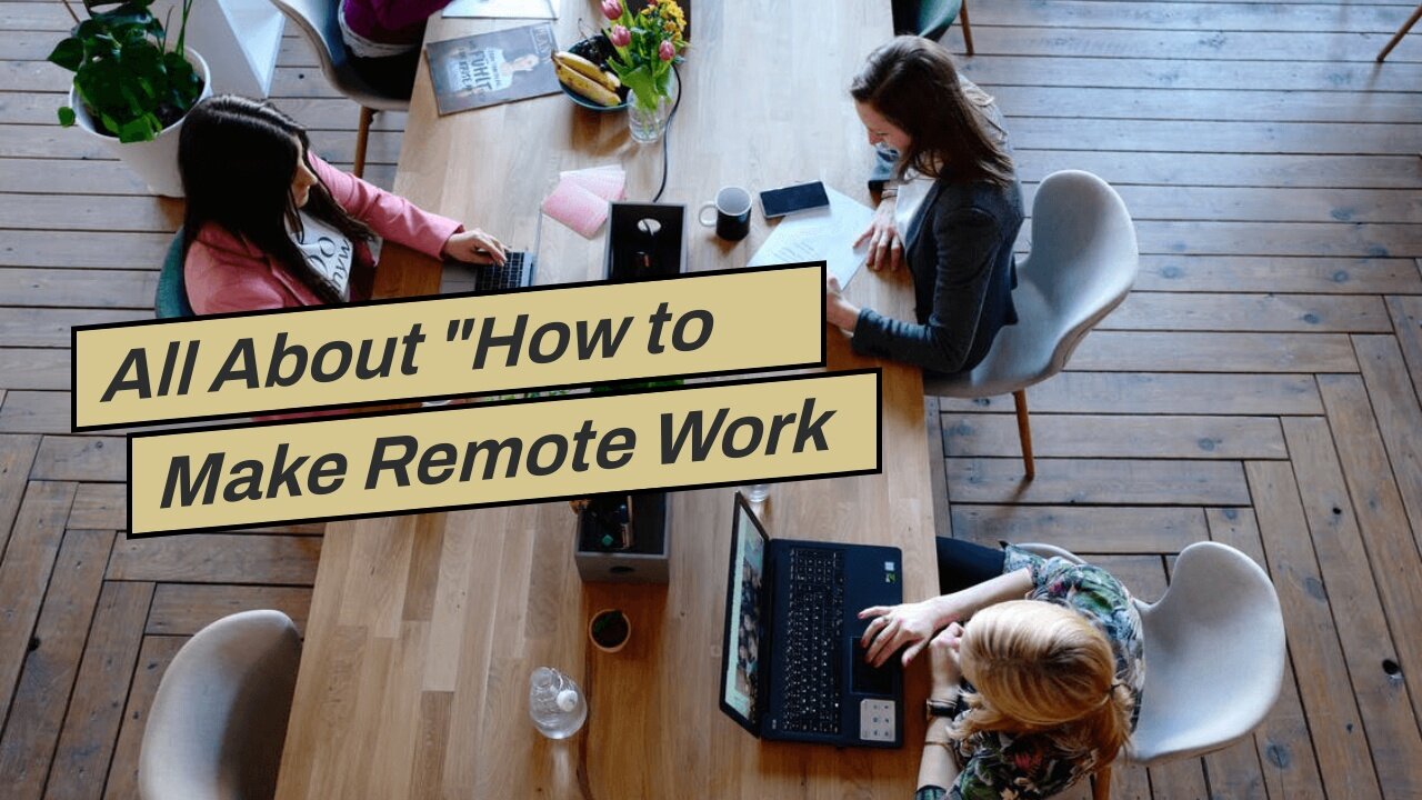 All About "How to Make Remote Work and Travel a Reality"