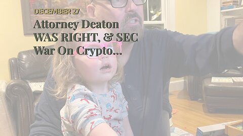 Attorney Deaton WAS RIGHT, & SEC War On Crypto About To Get WAY WORSE!