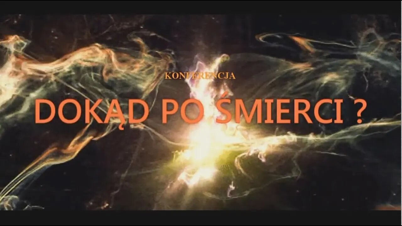 DOKĄD PO ŚMIERCI? - JAKIE ZYCIE TAKA ŚMIERĆ, REGRESJA REINKARNACYJNA, CZŁOWIEKA I UWOLNIENIA DUCHOWE