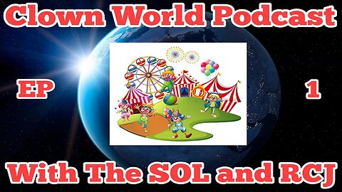 Clown World Podcast with The SOL and RCJ | Episode 1