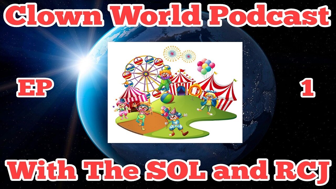 Clown World Podcast with The SOL and RCJ | Episode 1