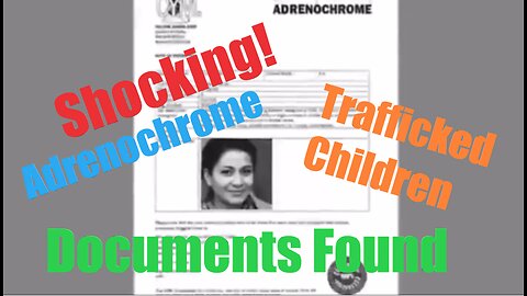 SHOCKING! Found Documents Regarding Trafficked Children & Adrenochrome!!