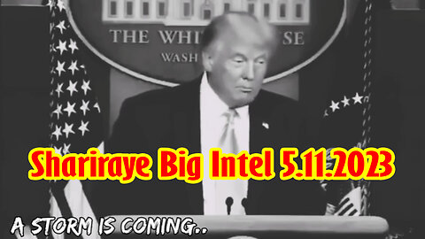 Shariraye Big Intel 5.11.2023 > A Storm is Coming