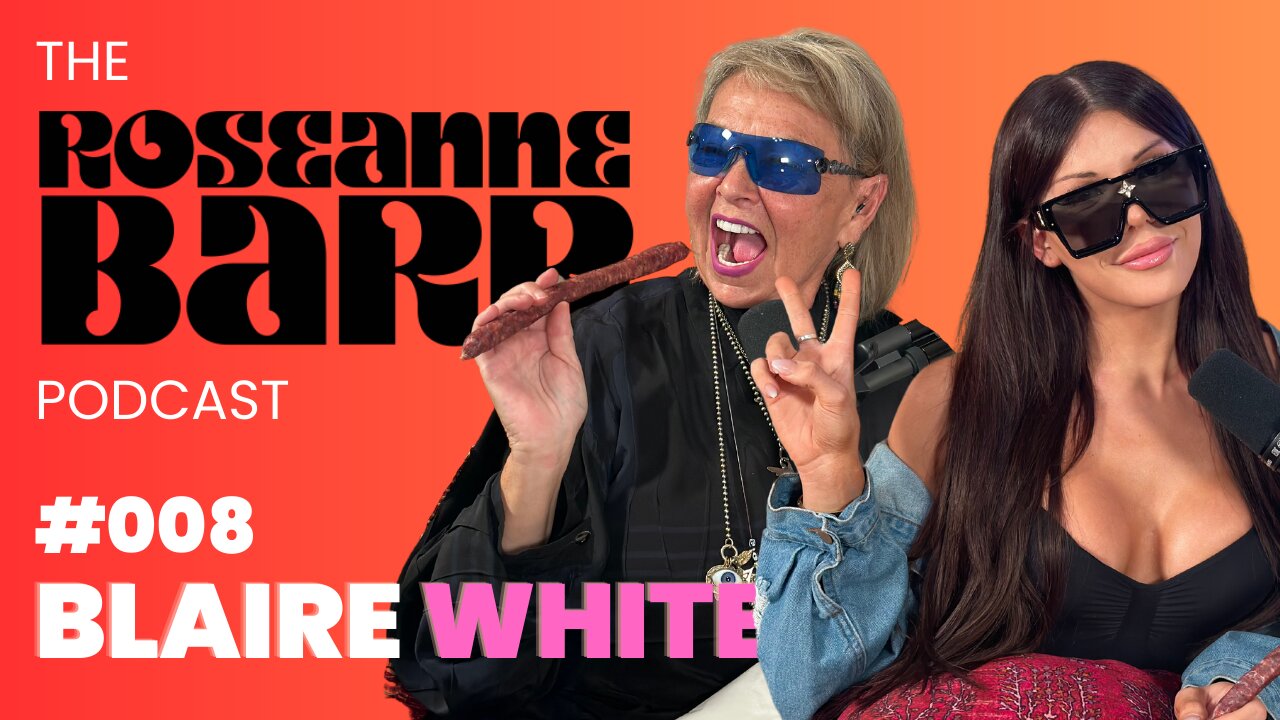 Blaire White | The Roseanne Barr Podcast #08