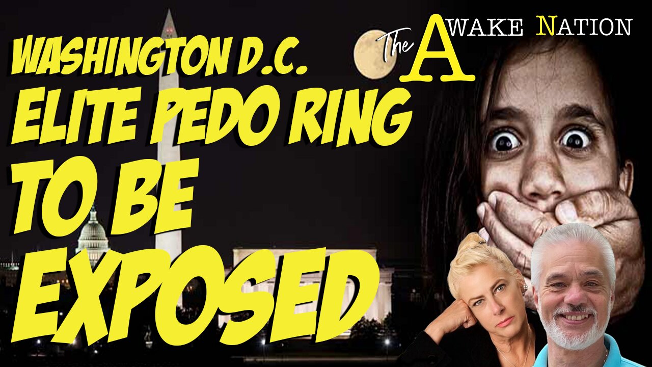 The Awake Nation 06.11.2024 Washington D.C. Elite PEDO Ring To Be Exposed