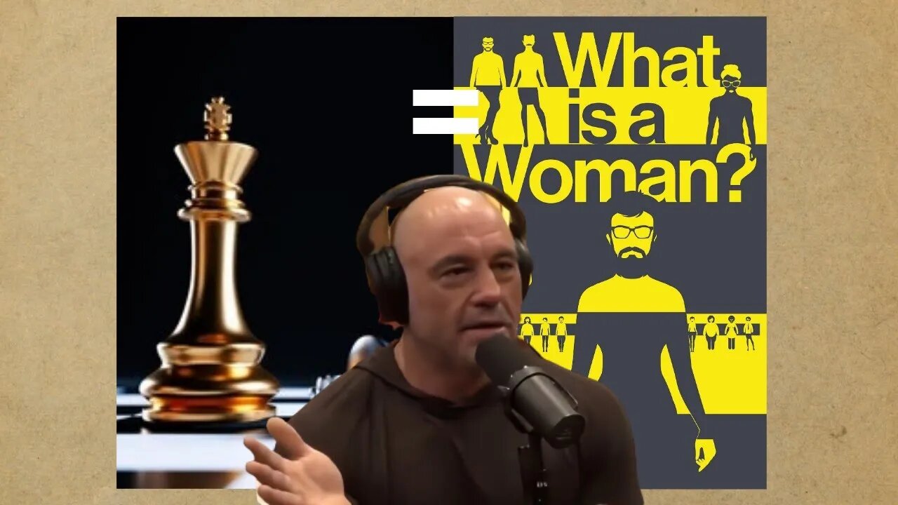 Joe Rogan, Checkmate = What Is A Woman