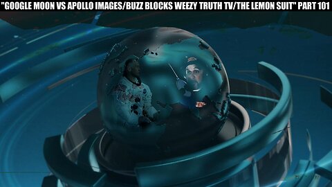 "GOOGLE IMAGES VS APOLLO IMAGES/ WEEZY TRUTH TV BLOCKED BY BUZZ ALDRIN/ THE LEMON SUIT" PART 101