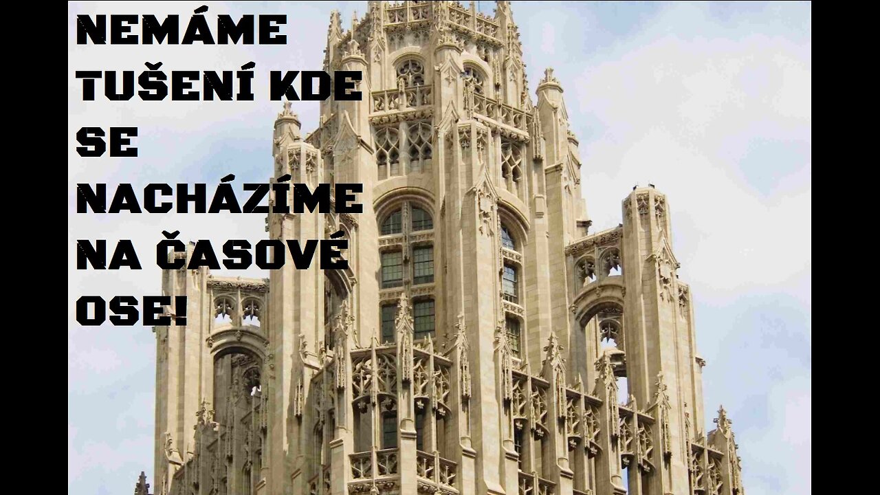 NEMÁME TUŠENÍ KDE SE NACHÁZÍME NA ČASOVÉ OSE!