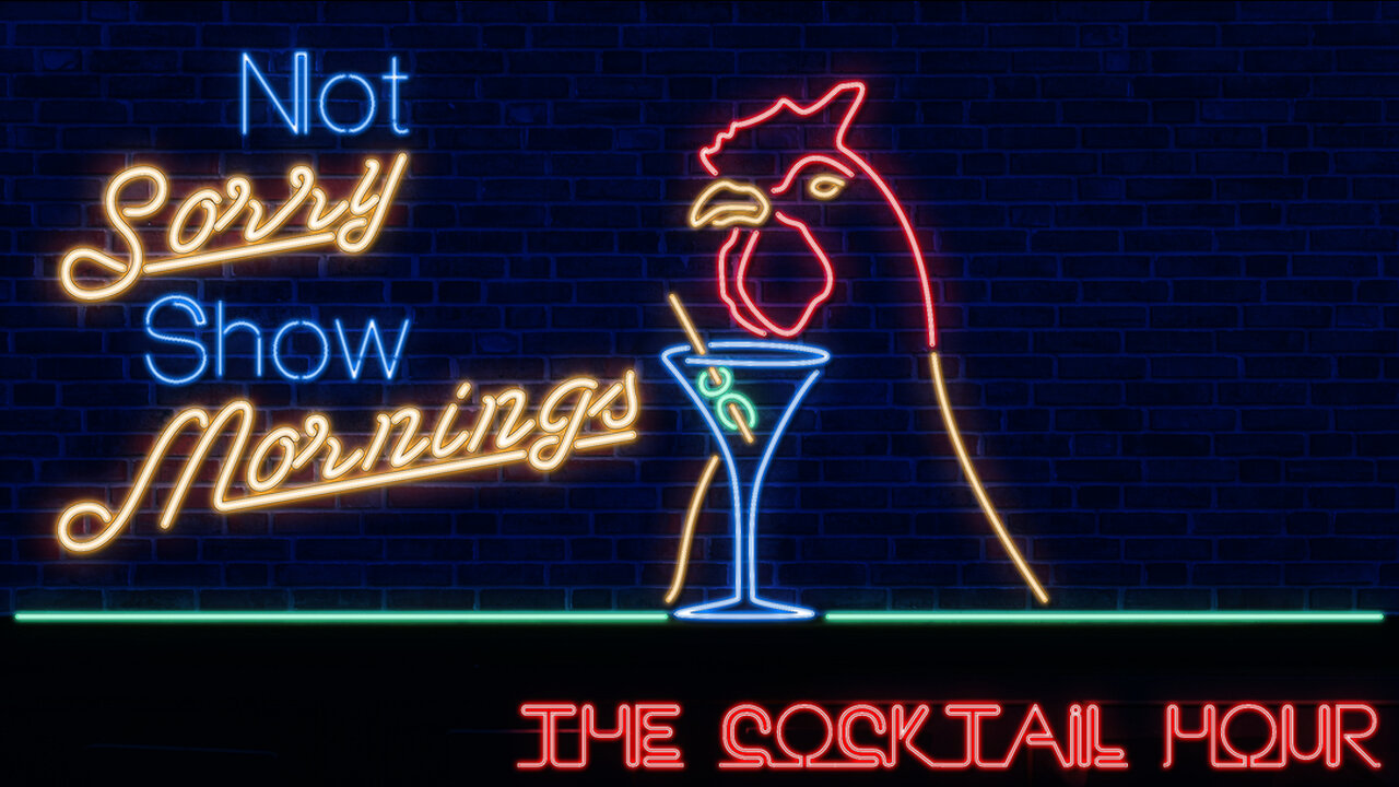 Not Sorry Show Cocktail Hour
