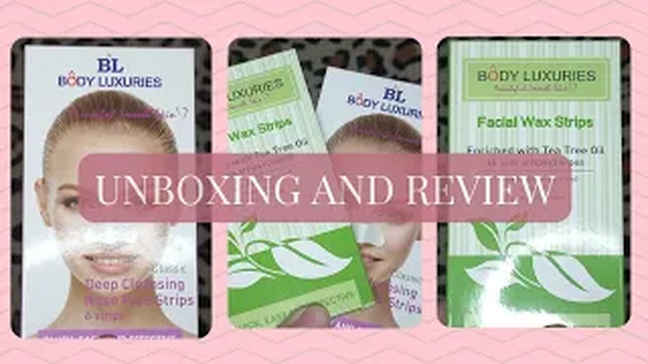 unboxing and review body luxuries nose strips & facial wax strips |