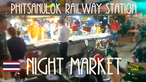 Phitsanulok Railway Station Night Market - Friday Twilight Walkabout Northern Thailand #phitsanulok