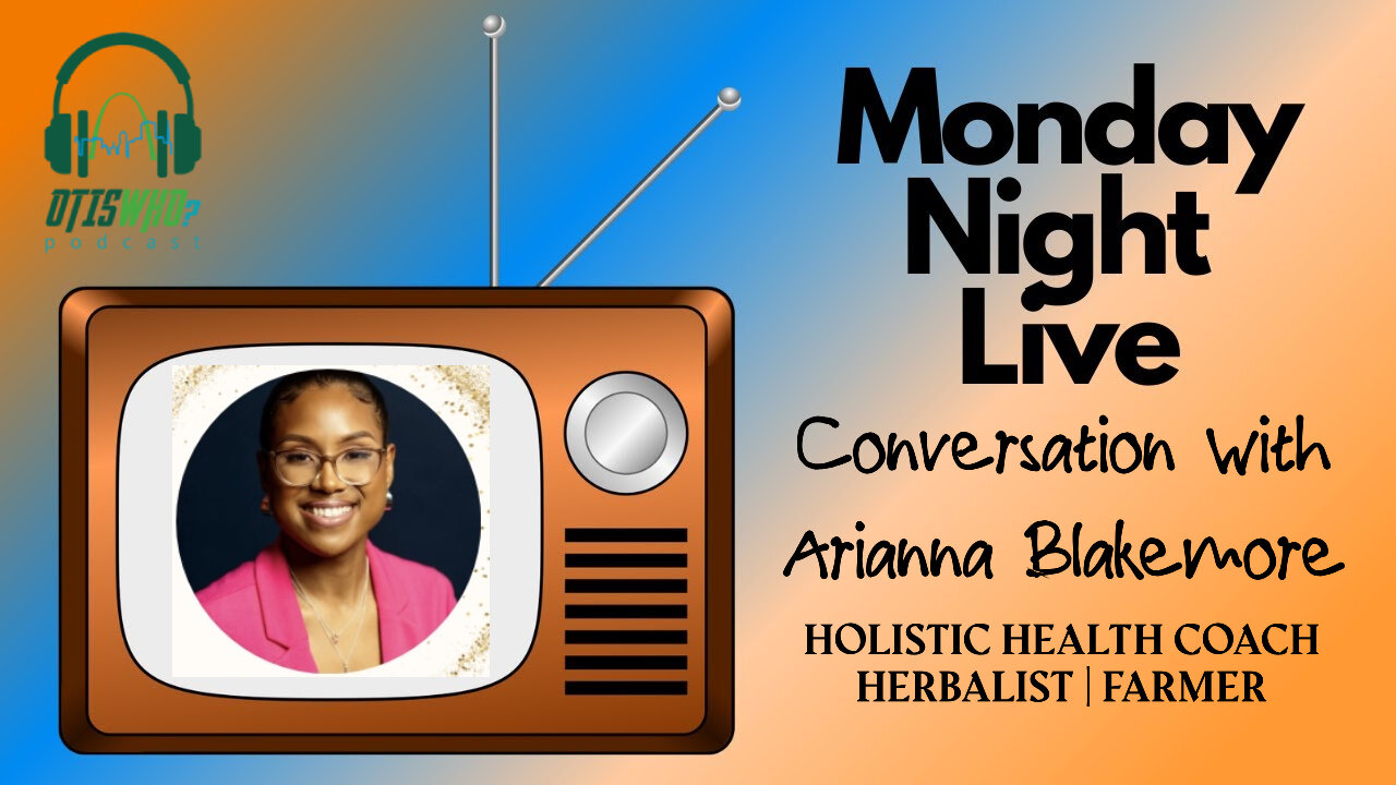 Monday Conversation w/ Arianna Blakemore: Holistic Health Coach | Herbalist | Farmer