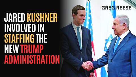 Jared Kushner Involved in Staffing the New Trump Administration