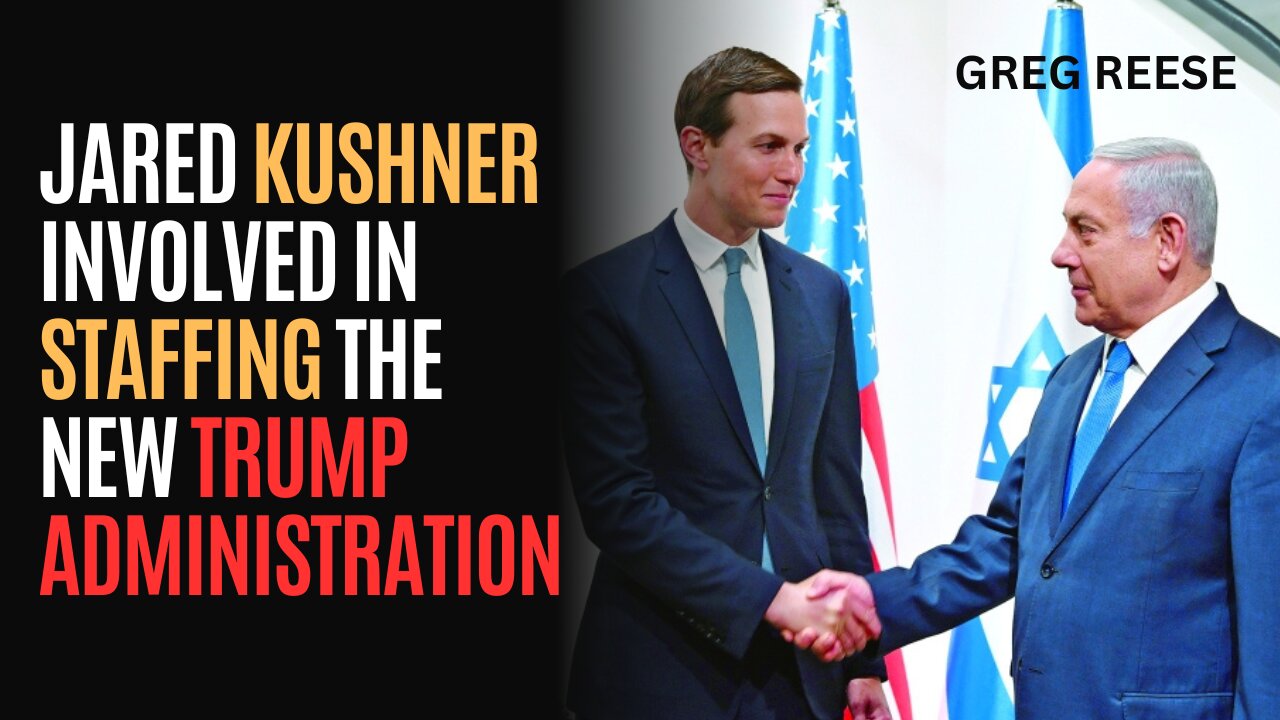 Jared Kushner Involved in Staffing the New Trump Administration