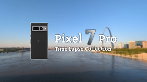 Pixel 7 Pro Time Lapse Collection